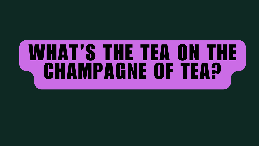 What’s the Tea on the Champagne of Tea?
